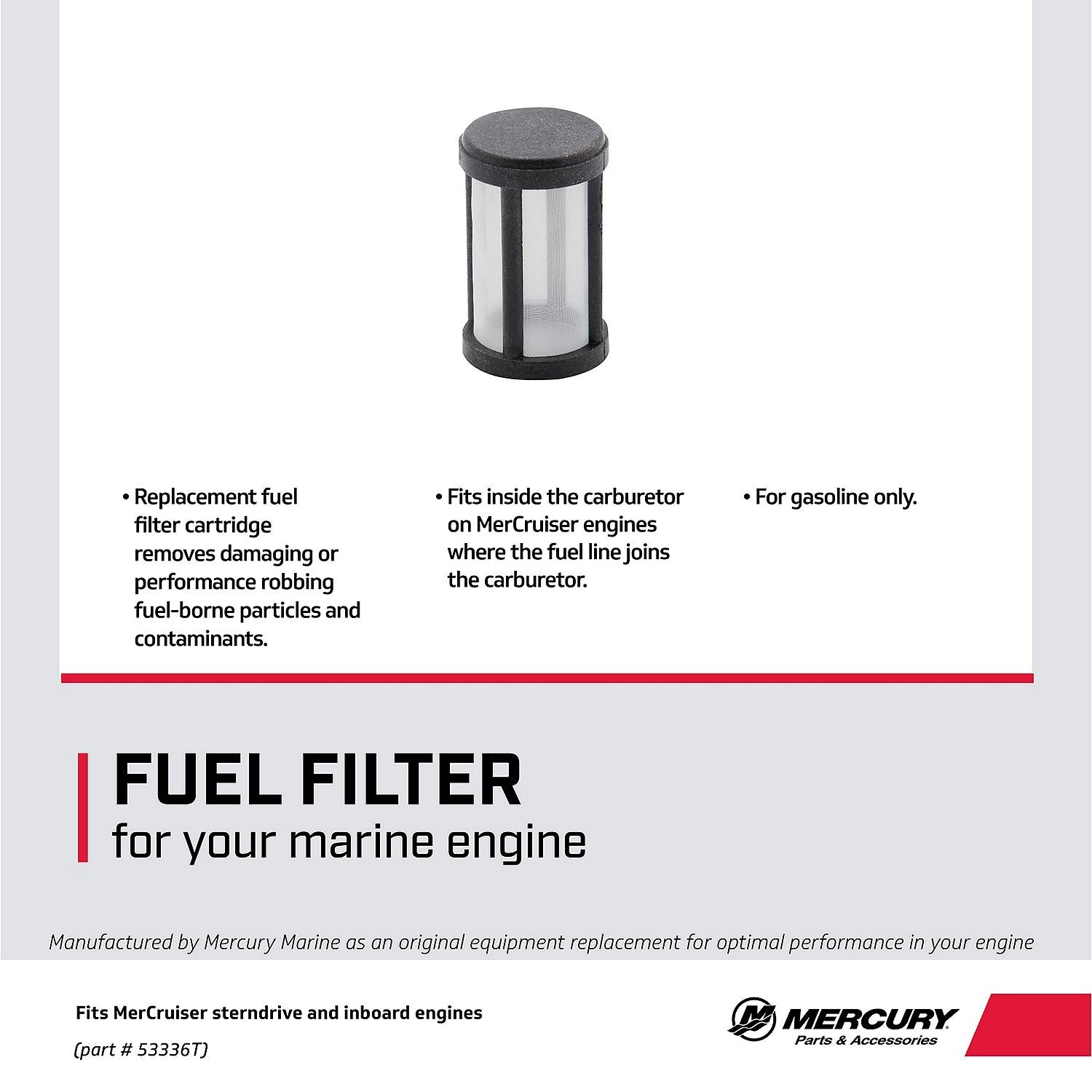 Mercury 53336T fuel filter for select MerCruiser 3.0L 4.3L 5.0L 5.7L and 7.4L carbureted engines Facts