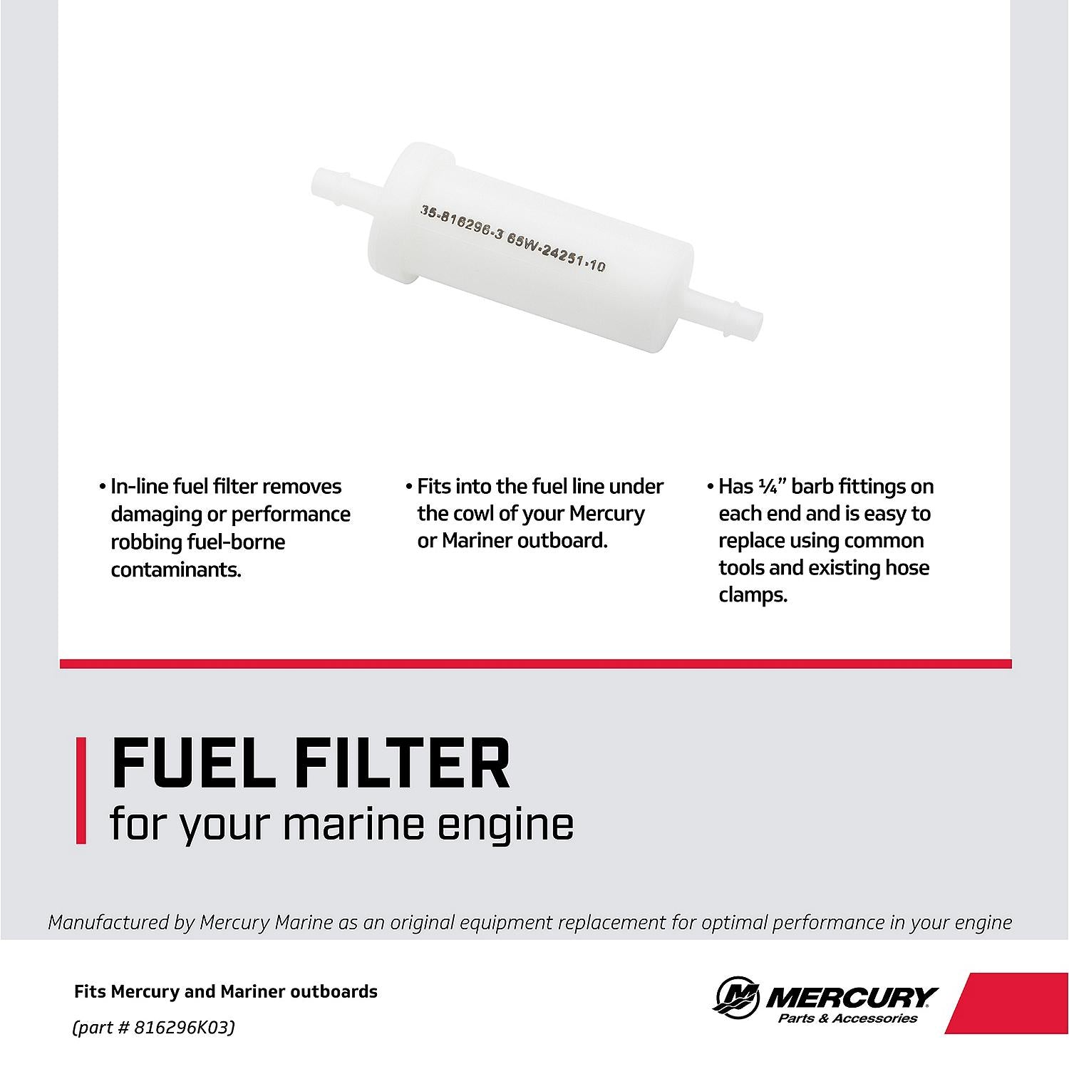 Mercury 816296K03 inline fuel filter for Mercury and Mariner 8-15HP FourStroke 323cc outboards with 1/4-inch hose Facts