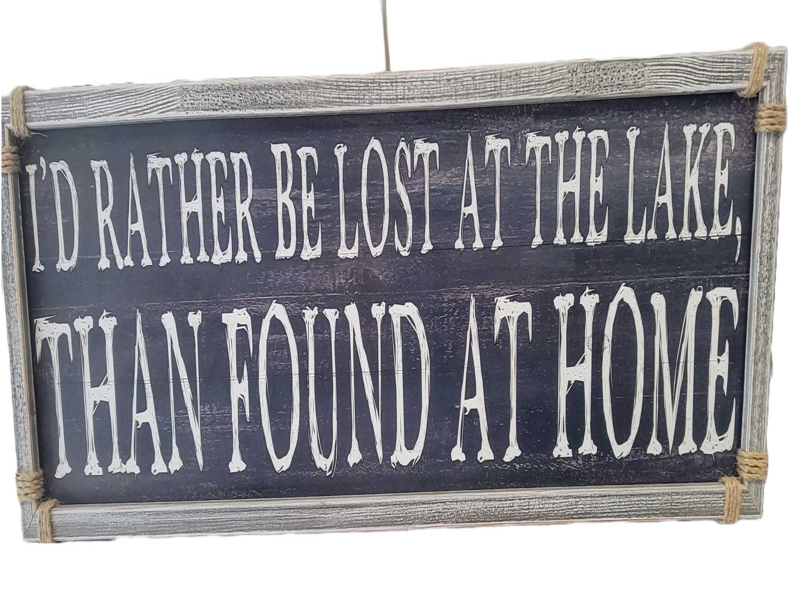 Generic Sign I'd rather be lost at the lake